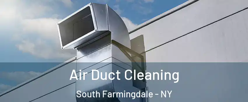  Air Duct Cleaning South Farmingdale - NY