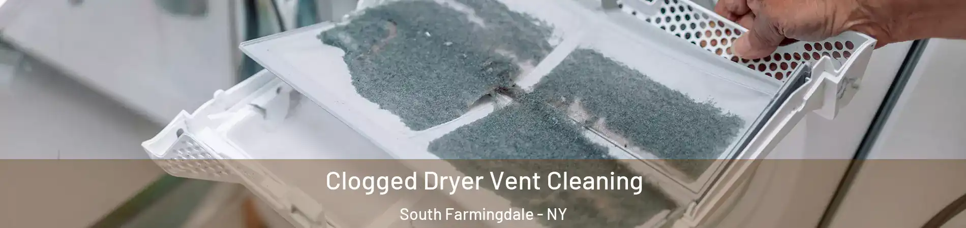  Clogged Dryer Vent Cleaning South Farmingdale - NY