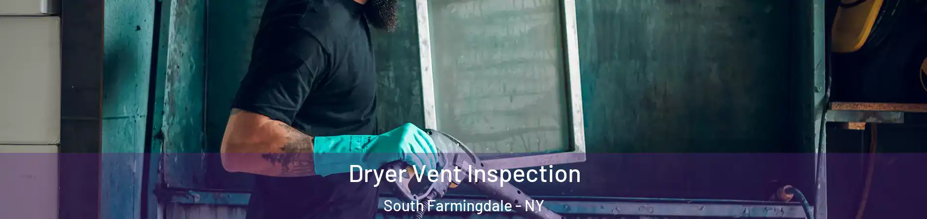  Dryer Vent Inspection South Farmingdale - NY