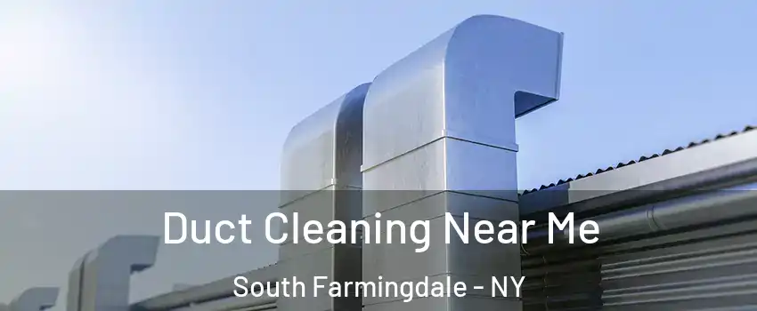  Duct Cleaning Near Me South Farmingdale - NY