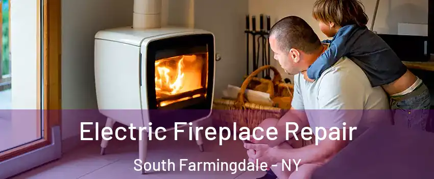  Electric Fireplace Repair South Farmingdale - NY