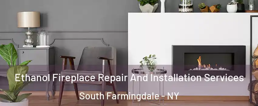  Ethanol Fireplace Repair And Installation Services South Farmingdale - NY