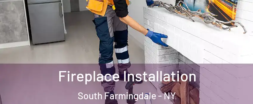  Fireplace Installation South Farmingdale - NY