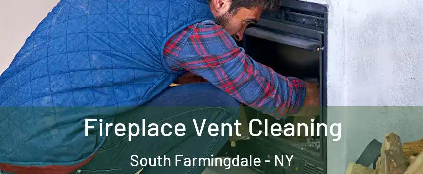  Fireplace Vent Cleaning South Farmingdale - NY