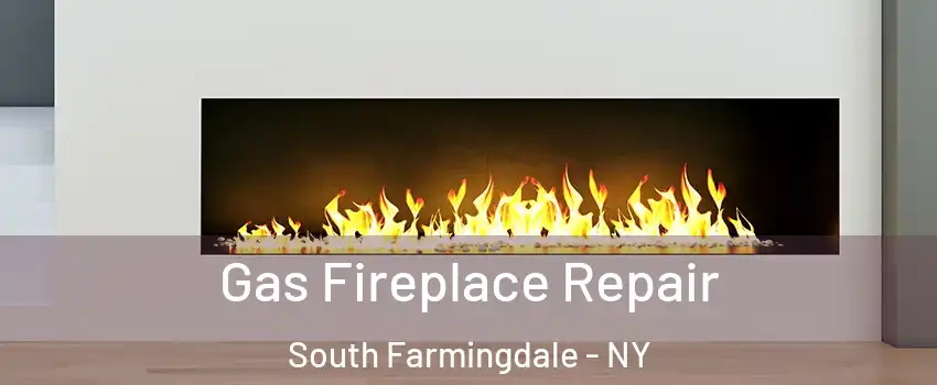  Gas Fireplace Repair South Farmingdale - NY