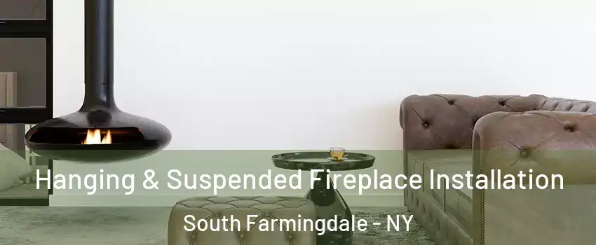  Hanging & Suspended Fireplace Installation South Farmingdale - NY