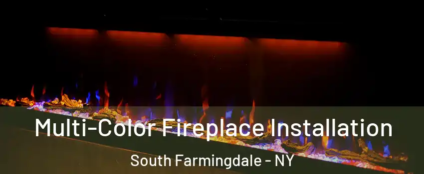  Multi-Color Fireplace Installation South Farmingdale - NY