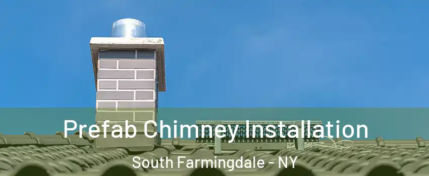 Prefab Chimney Installation South Farmingdale - NY