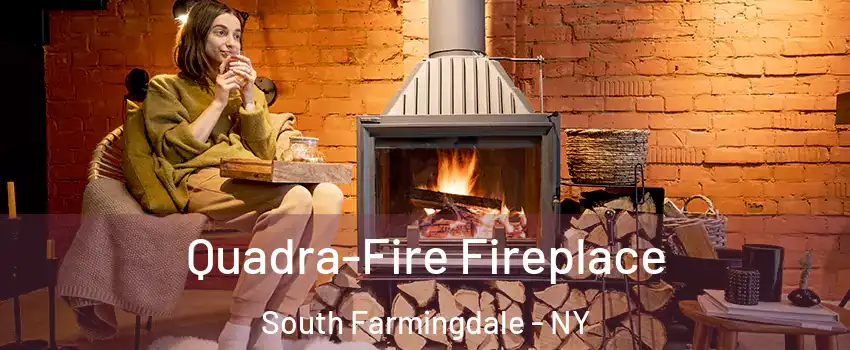  Quadra-Fire Fireplace South Farmingdale - NY