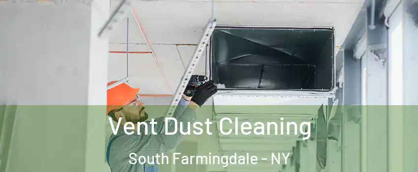  Vent Dust Cleaning South Farmingdale - NY